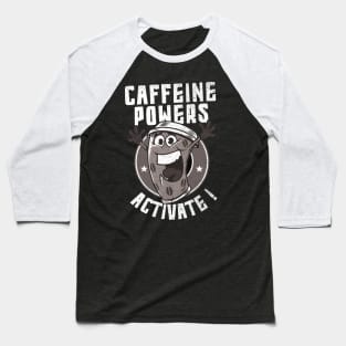 caffeine powers activate Baseball T-Shirt
